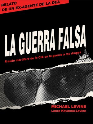cover image of La Guerra Falsa: Fraude mortífero de la CIA en la guerra a las drogas